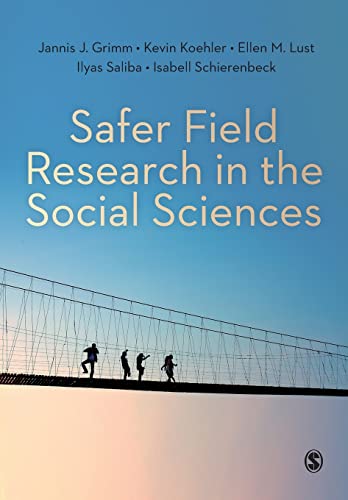 Safer Field Research in the Social Sciences: A Guide to Human and Digital Security in Hostile Environments