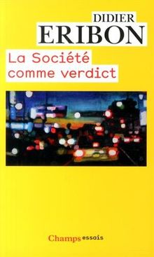 La société comme verdict : classes, identités, trajectoires