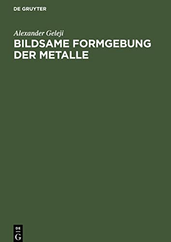 Bildsame Formgebung der Metalle: Theorie, Experiment und Anwendung