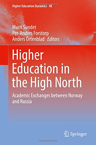 Higher Education in the High North: Academic Exchanges between Norway and Russia (Higher Education Dynamics)