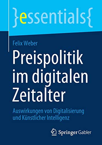 Preispolitik im digitalen Zeitalter: Auswirkungen von Digitalisierung und Künstlicher Intelligenz (essentials)