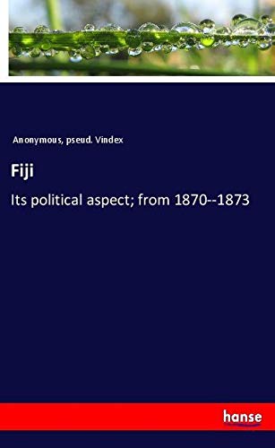 Fiji: Its political aspect; from 1870--1873