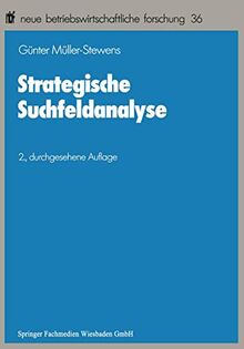 Strategische Suchfeldanalyse: Die Identifikation neuer Geschäfte zur Überwindung struktureller Stagnation (neue betriebswirtschaftliche forschung (nbf))