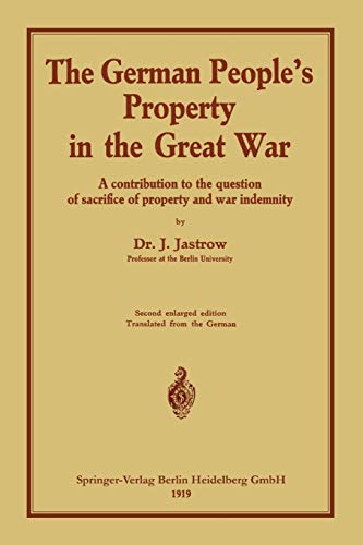 The German people’s Property in the great war: A contribution to the question of sacrifice of property and war indemnity