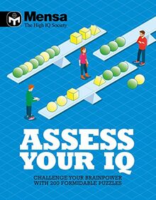 Mensa: Assess Your IQ: Challenge your brainpower with over 200 formidable puzzles