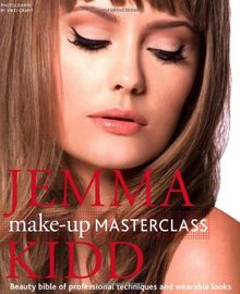 Jemma Kidd Make-Up Masterclass: Beauty Bible of Professional Techniques and Wearable Looks