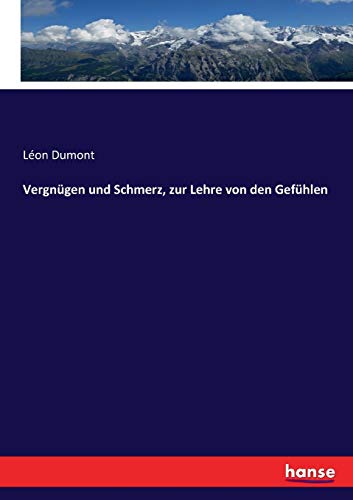 Vergnügen und Schmerz, zur Lehre von den Gefühlen