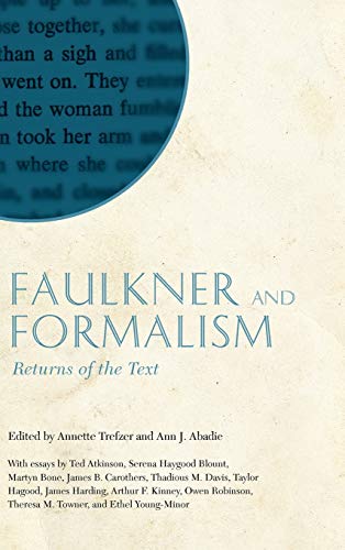 Faulkner and Formalism: Returns of the Text: Faulkner and Yoknapatawpha, 2008