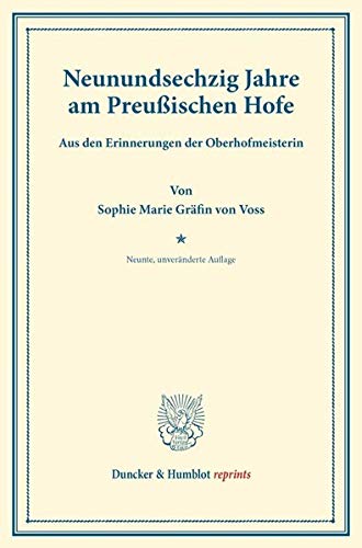 Neunundsechzig Jahre am Preußischen Hofe.: Aus den Erinnerungen der Oberhofmeisterin. (Duncker & Humblot reprints)