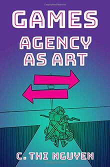 Games: Agency as Art (Thinking Art)