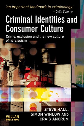 Criminal Identities and Consumer Culture: Crime, Exclusion and the New Culture of Narcissism