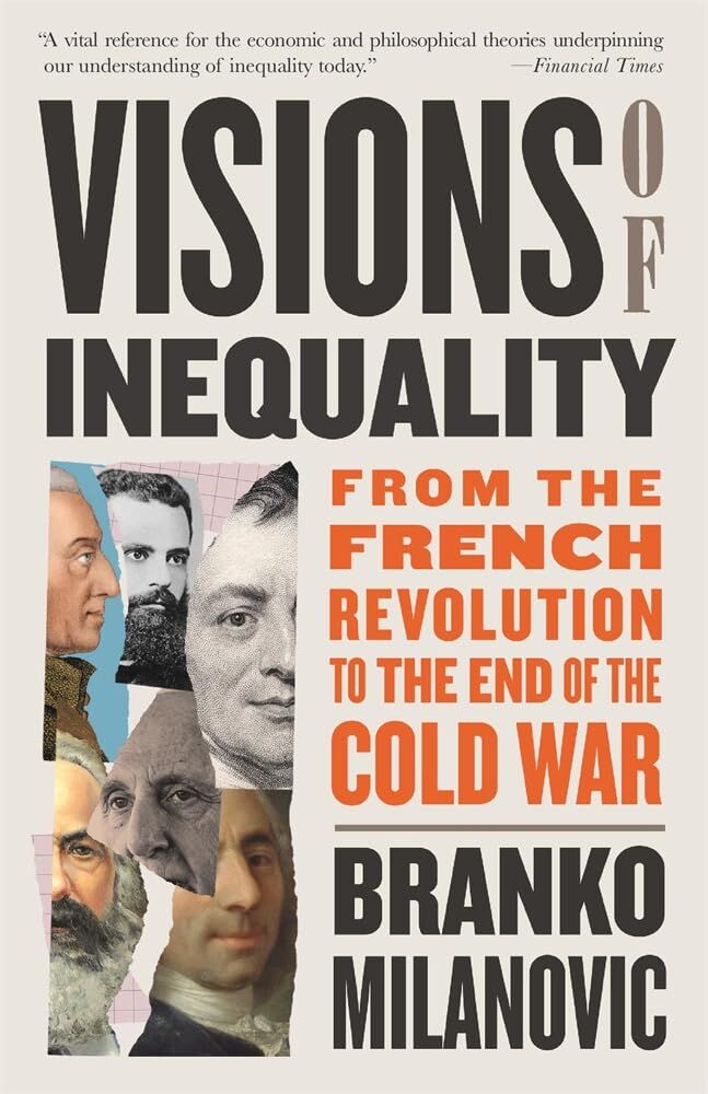 Branko Milanovic Visions Of Inequality, From The French Revolution To The End Of The Cold War