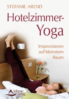 Hotelzimmer-Yoga - Improvisieren auf kleinstem Raum