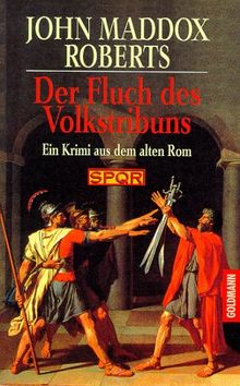 Der Fluch des Volkstribun. SPQR. Ein Krimi aus dem alten Rom.