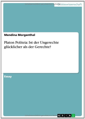 Platon Politeia: Ist der Ungerechte glücklicher als der Gerechte?