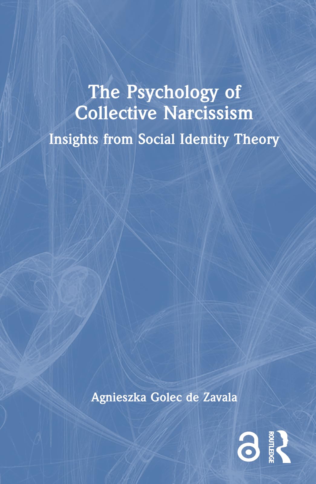 The Psychology of Collective Narcissism: Insights from Social Identity Theory