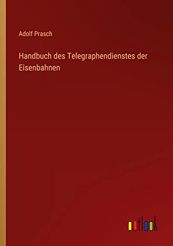 Handbuch des Telegraphendienstes der Eisenbahnen