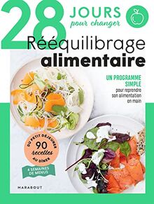 28 jours pour changer : rééquilibrage alimentaire : un programme simple pour reprendre son alimentation en main