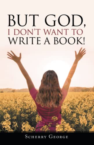 But God, I Don’t Want to Write a Book!