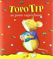 Topo Tip se pone caprichoso