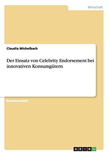 Der Einsatz von Celebrity Endorsement bei innovativen Konsumgütern