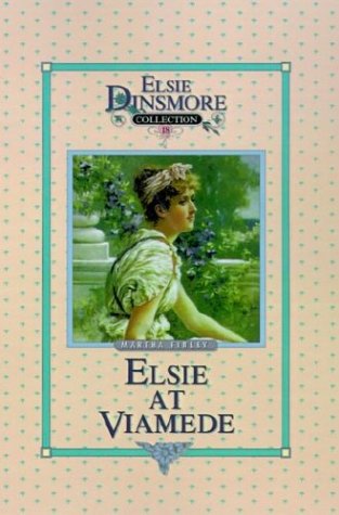 Elsie at Viamede, Book 18 (Elsie Dinsmore Collection (Hardcover), Band 18)