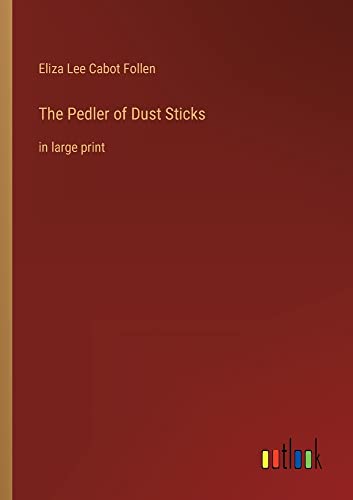 The Pedler of Dust Sticks: in large print