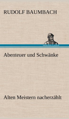 Abenteuer und Schwänke: Alten Meistern nacherzählt