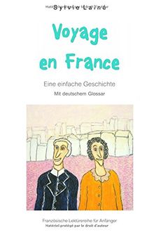 Voyage en France: Eine einfache Geschichte mit deutschem Glossar (Französische Lektürereihe für Anfänger)