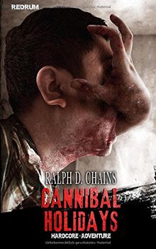 Cannibal Holidays: Horror - Thriller - Hardcore - Extrem - Überarbeitete Neuauflage 2018 (Redrum Hardcore)