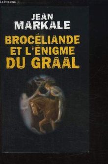 Brocéliande et l'énigme du Graal