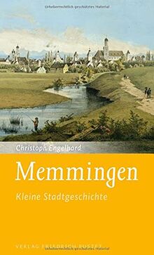 Memmingen: Kleine Stadtgeschichte (Kleine Stadtgeschichten)
