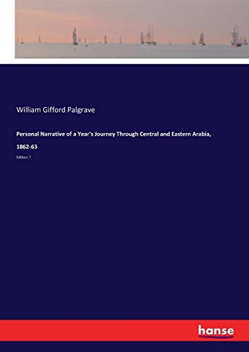 Personal Narrative of a Year's Journey Through Central and Eastern Arabia, 1862-63: Edition 7