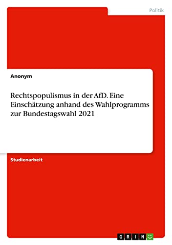 Rechtspopulismus in der AfD. Eine Einschätzung anhand des Wahlprogramms zur Bundestagswahl 2021