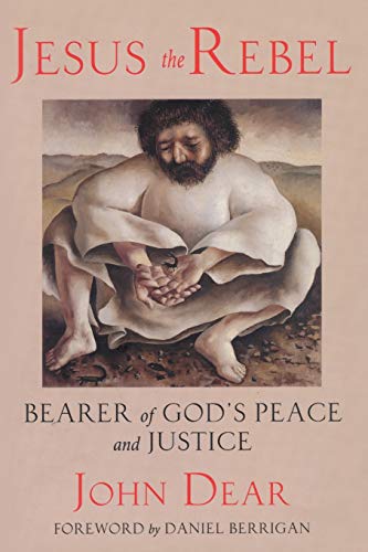 Jesus the Rebel: Bearer of God's Peace and Justice