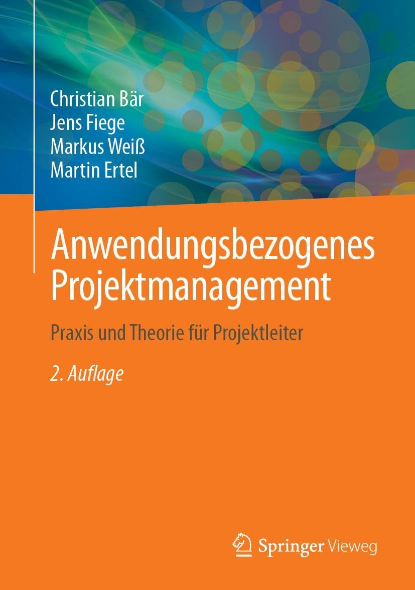 Anwendungsbezogenes Projektmanagement: Praxis und Theorie für Projektleiter