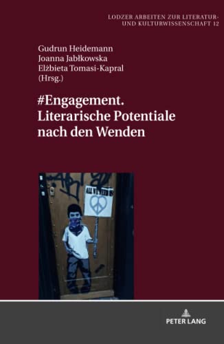 #Engagement. Literarische Potentiale nach den Wenden: Band 2 (Lodzer Arbeiten zur Literatur- und Kulturwissenschaft, Band 12)