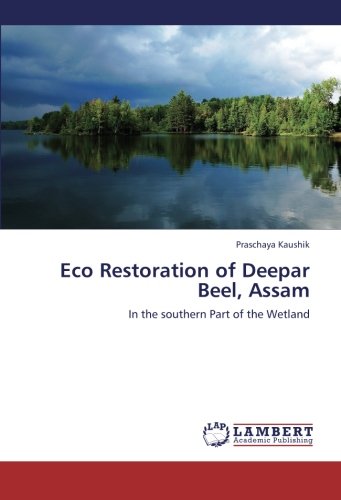 Eco Restoration of Deepar Beel, Assam: In the southern Part of the Wetland
