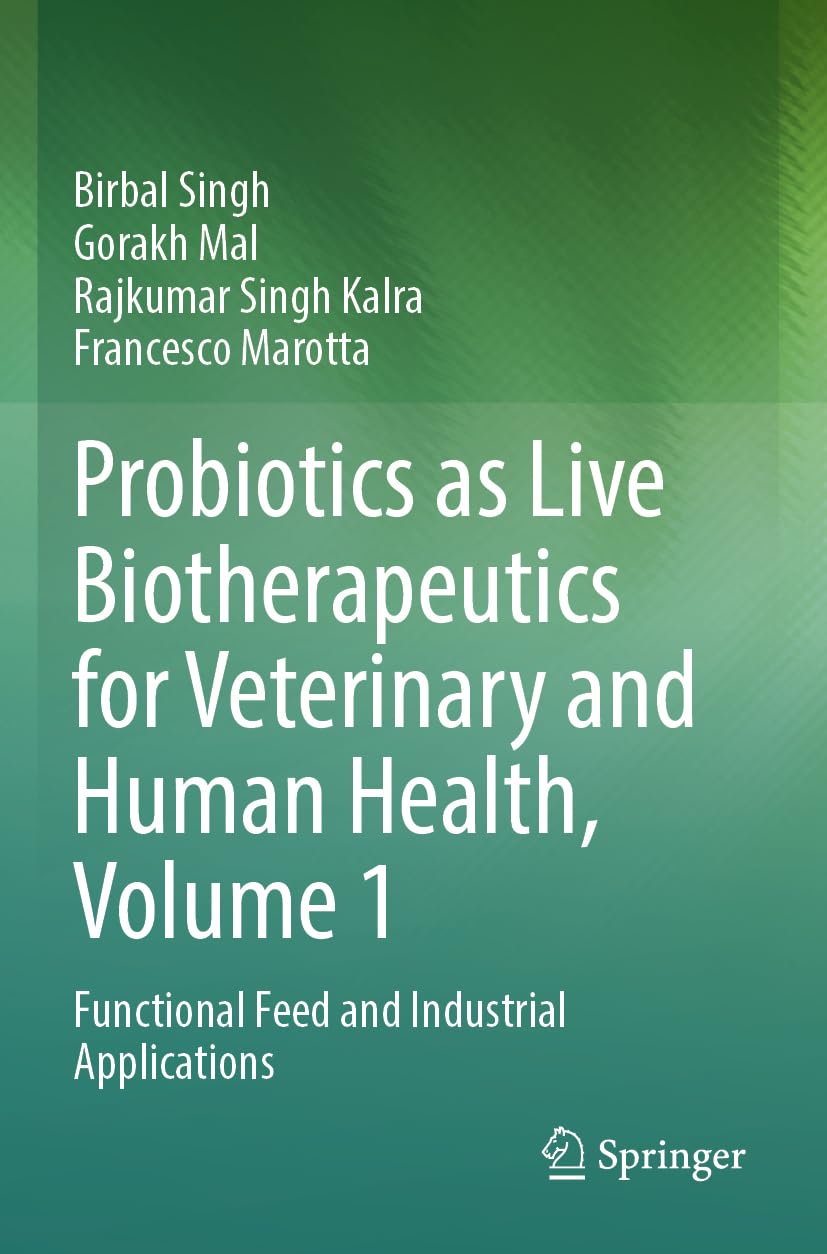 Probiotics as Live Biotherapeutics for Veterinary and Human Health, Volume 1: Functional Feed and Industrial Applications