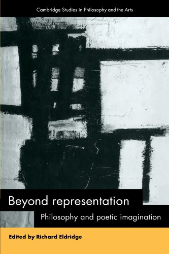 Beyond Representation: Philosophy and Poetic Imagination (Cambridge Studies in Philosophy and the Arts)