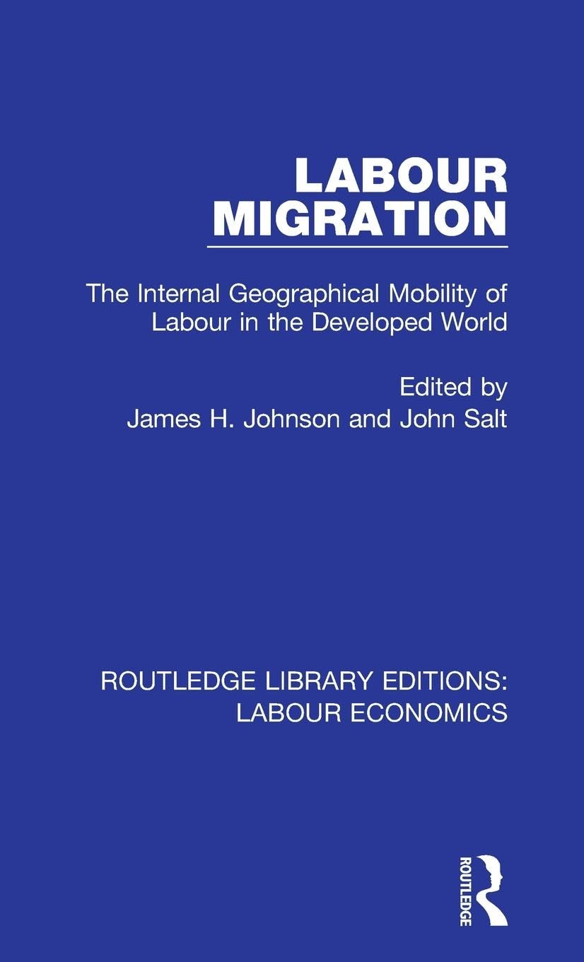 Labour Migration: The Internal Geographical Mobility of Labour in the Developed World (Routledge Library Editions: Labour Economics, Band 10)