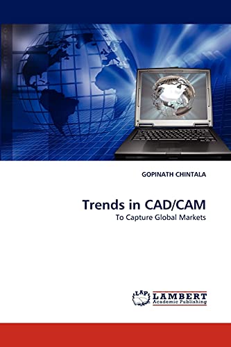Trends in CAD/CAM: To Capture Global Markets