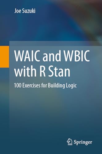 WAIC and WBIC with R Stan: 100 Exercises for Building Logic