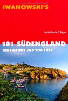 101 Südengland - Reiseführer von Iwanowski: Geheimtipps und Top-Ziele