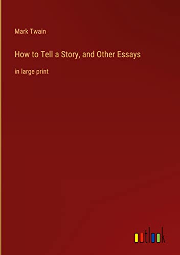 How to Tell a Story, and Other Essays: in large print