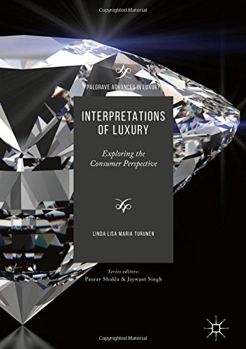 Interpretations of Luxury: Exploring the Consumer Perspective (Palgrave Advances in Luxury)