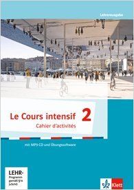 Le Cours intensif 2 Allgemeine Ausgabe 3. Fremdsprache ab 2016 Cahier d'activités Lehrerausgabe mit Lösungen, MP3-CD und Übungssoftware 2. Lernjahr