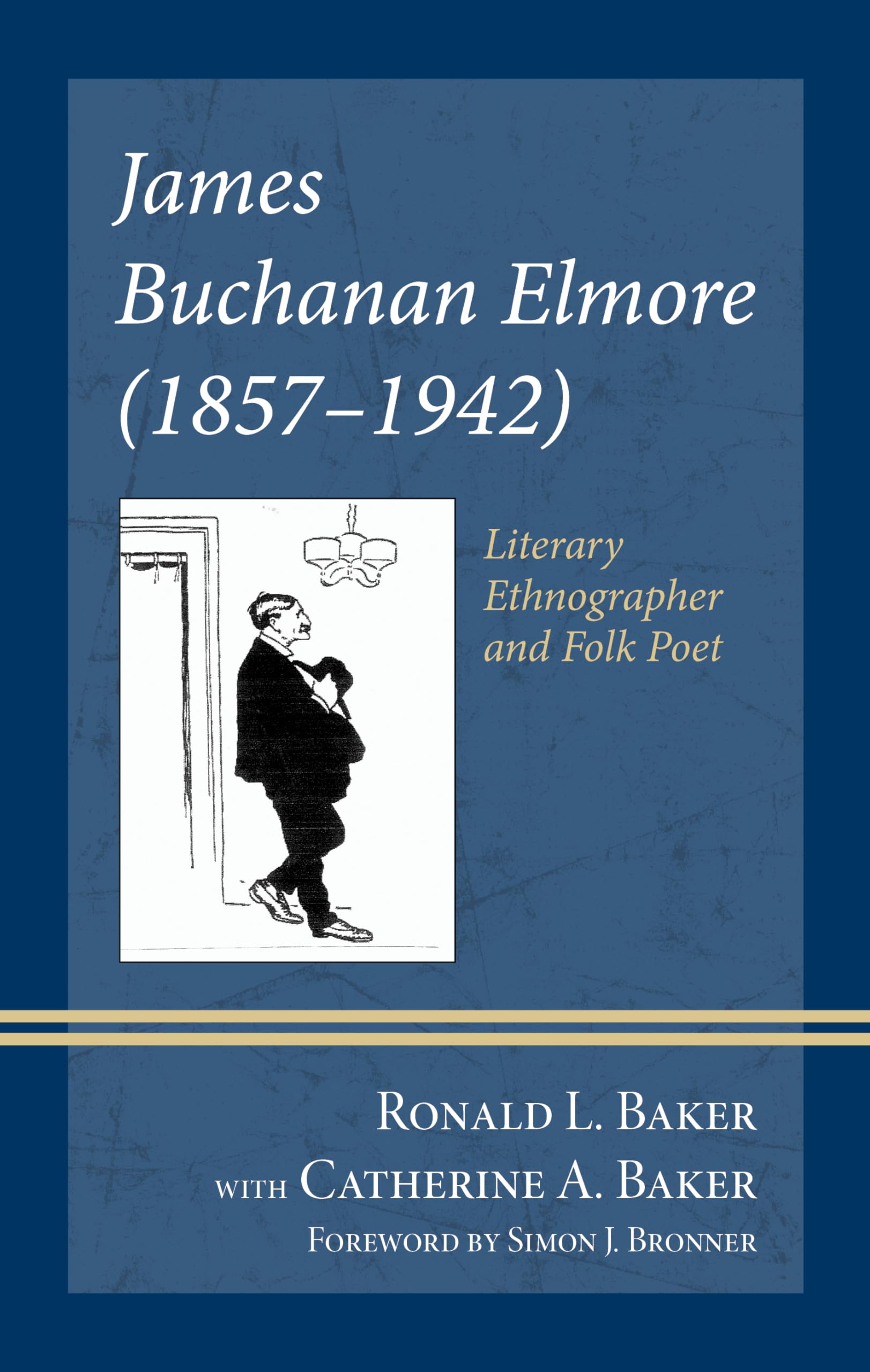 James Buchanan Elmore (1857-1942): Literary Ethnographer and Folk Poet (Studies in Folklore and Ethnology: Traditions, Practices, and Identities)
