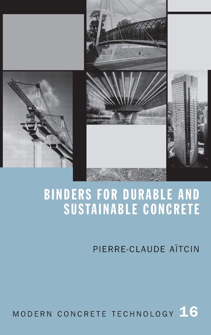 Binders for Durable and Sustainable Concrete (Modern Concrete Technology Series, 16, Band 16)