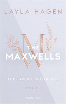 This Dream is Forever (The Maxwells 3): Roman | Prickelnde Romance über einen Scheidungsanwalt, der die große Liebe findet